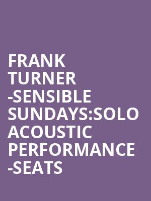 Frank Turner -Sensible Sundays:Solo Acoustic Performance -Seats at Roundhouse